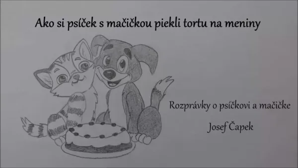Rozprávku na počúvanie Ako si psíček s mačičkou piekli tortu na meniny (rozprávka na počúvanie)